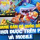 Chúc mừng cổng game bắn cá vàng ra mắt thành công